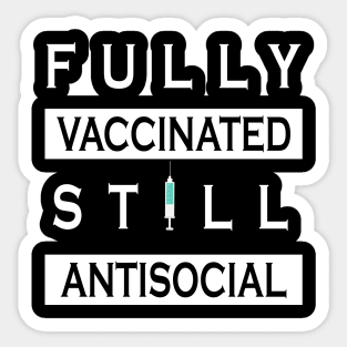 Fully Vaccinated Still Antisocial Sticker